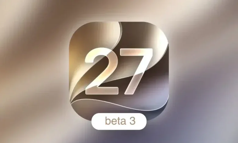 iOS 27 Beta 3 منتشر شد؛ سیری جدید، قابلیتهای تازه و رفع باگهای متعدد